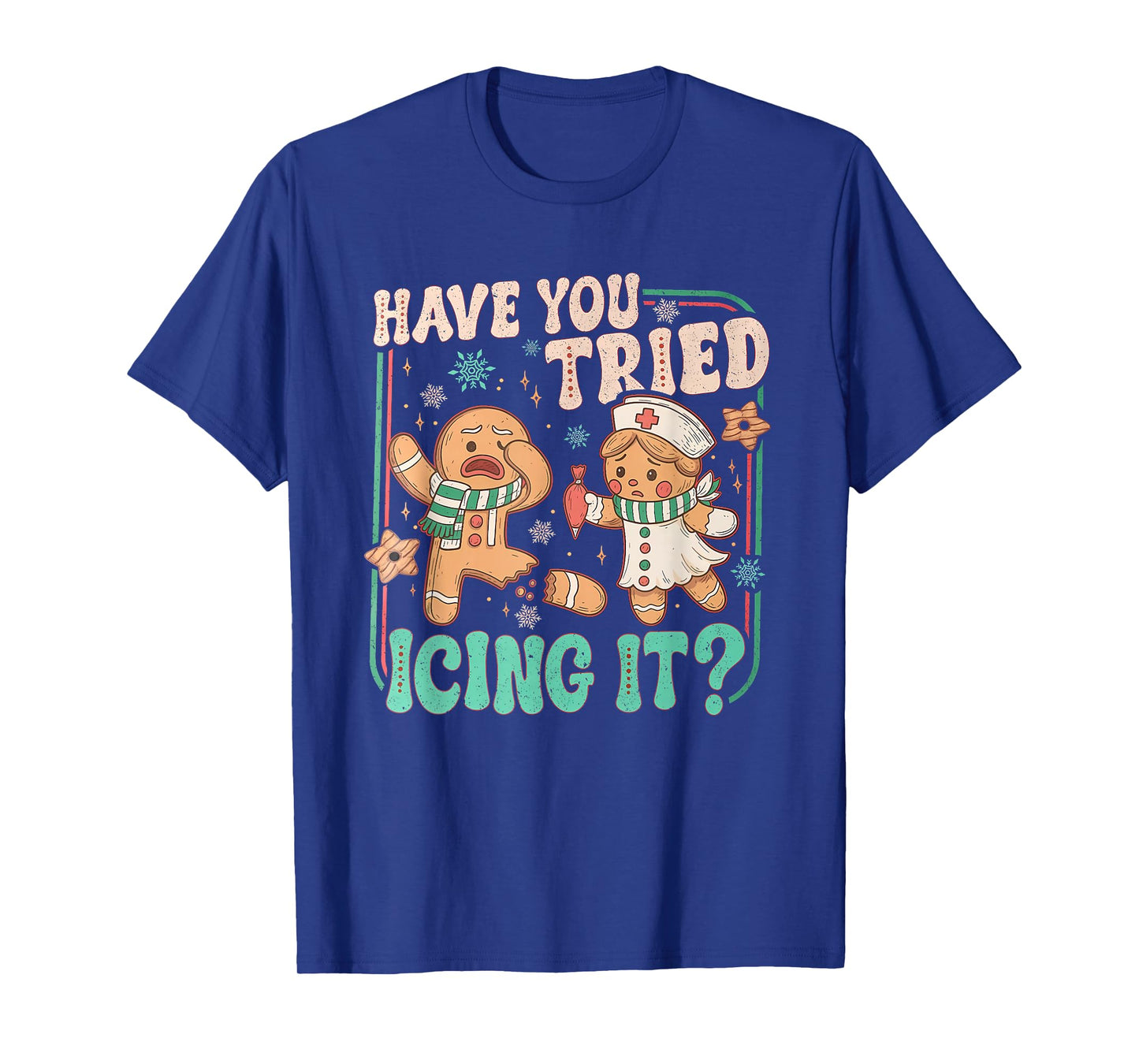 Have You Tried Icing It ? Funny Gingerbread Christmas T-Shirt