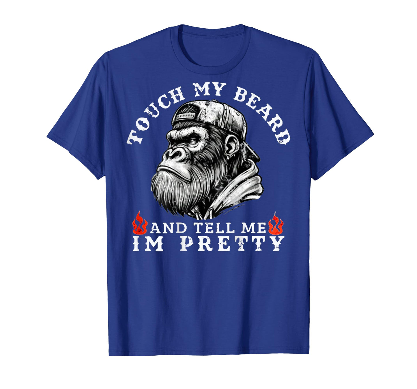 Touch My Beard and Tell Me I'm Pretty Funny Monkey Saying T-Shirt