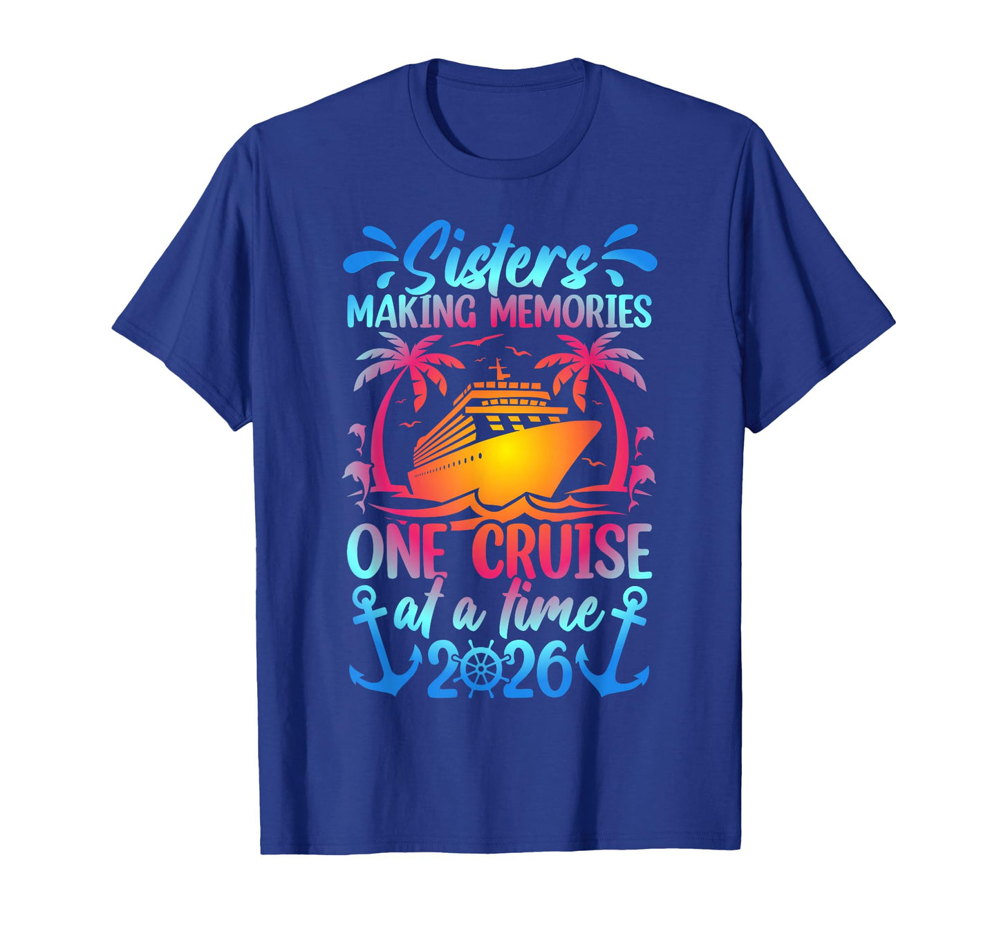Making Memories Sisters Cruise Trip 2026 Sisters Cruising T-Shirt