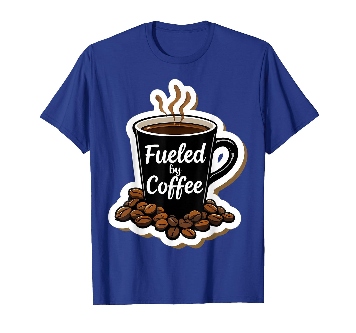 Fueled by Coffee Lover Beans Cup Caffeine Quote Saying Joke T-Shirt