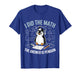 I Did Math The Answer is Penguin Funny Penguin Lover T-Shirt