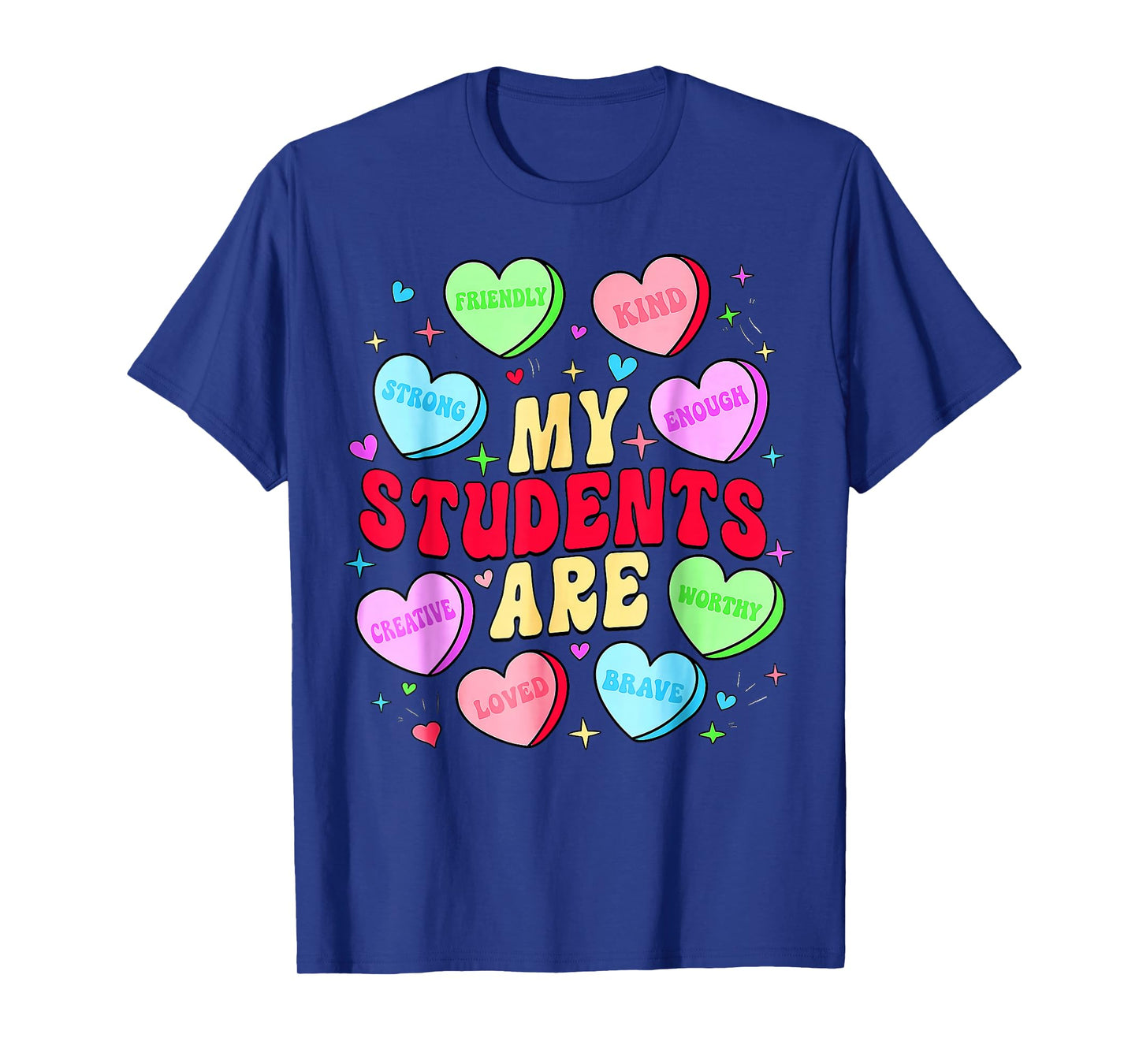 My Students are Kind Strong Candy Heart Teacher Valentine T-Shirt