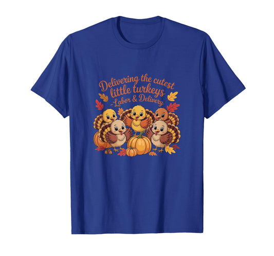 Delivering The Cutest Turkeys Labor & Delivery Thanksgiving T-Shirt
