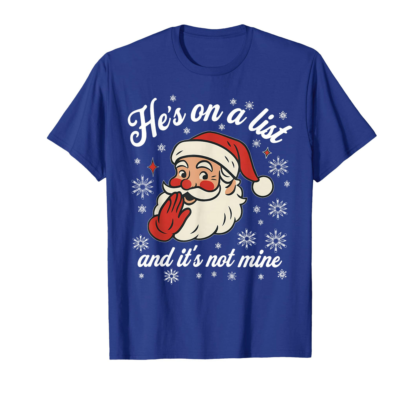 He's on The List not Mine Santa Funny Christmas T-Shirt