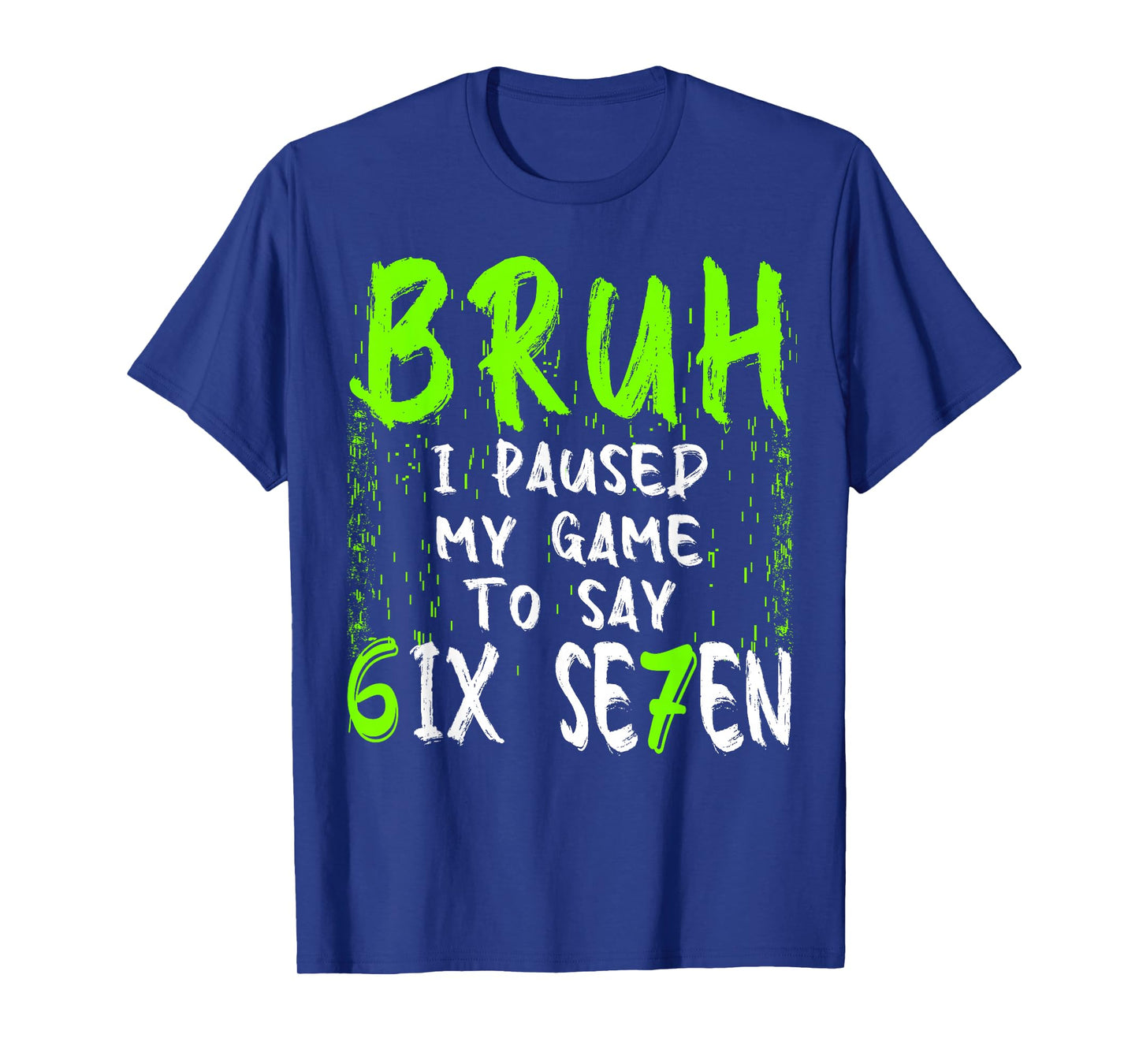 Bruh I Paused My Game to Say Six Seven Funny 67 Gamer T-Shirt