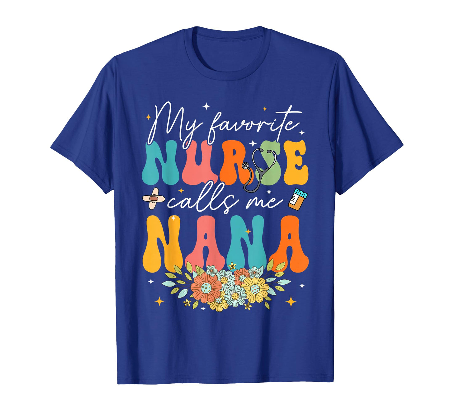 Flower Groovy My Favorite Nurse Calls Me Nana T-Shirt