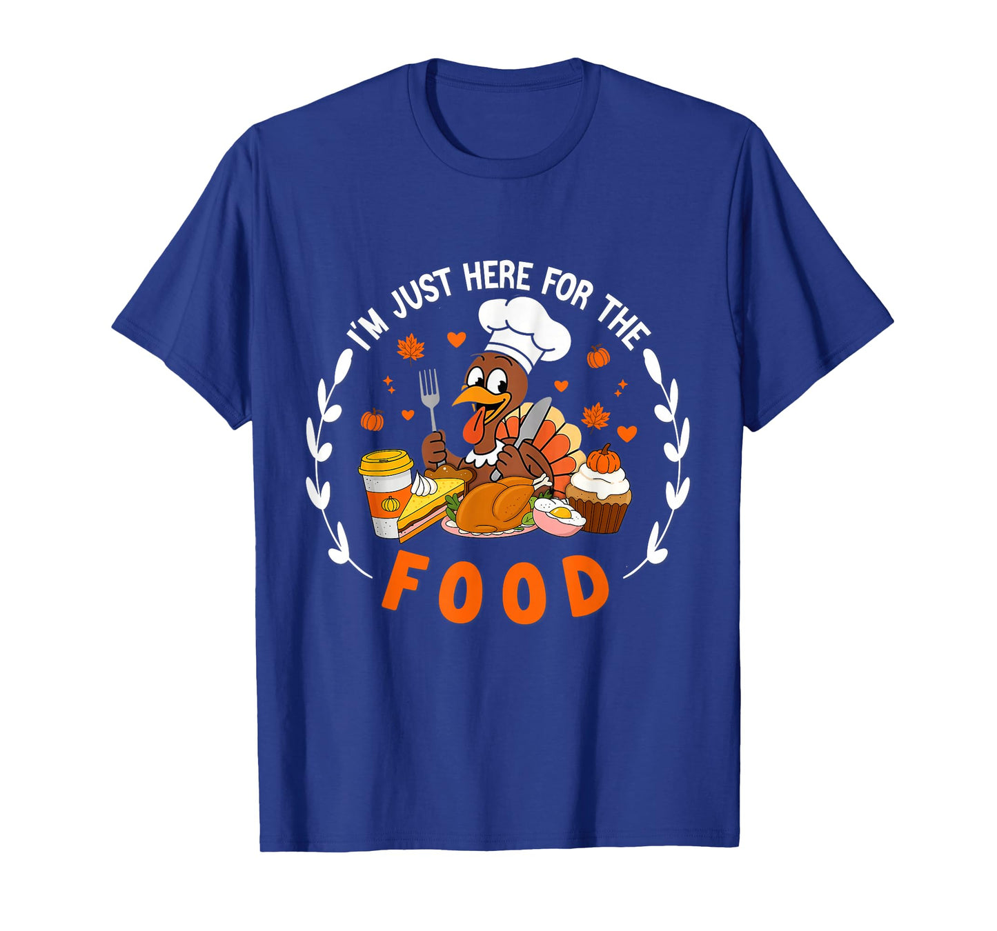 I'm Just Here for The Food Thanksgiving Turkey T-Shirt