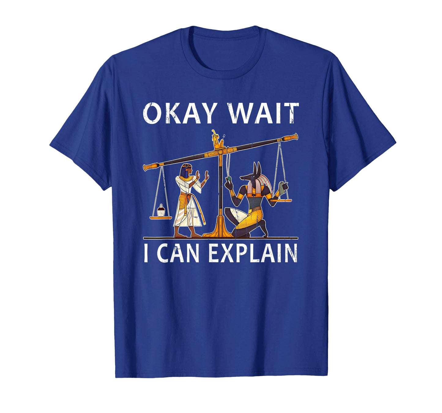 Okay Wait I Can Explain, Anubis Egyptian Scale Meme T-Shirt