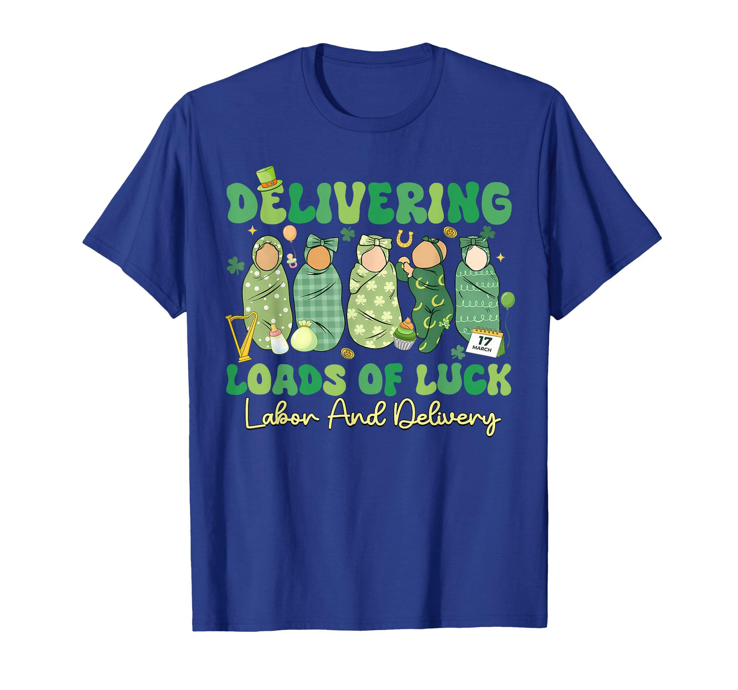 Delivering Loads of Luck St Patricks Day Labor and Delivery T-Shirt