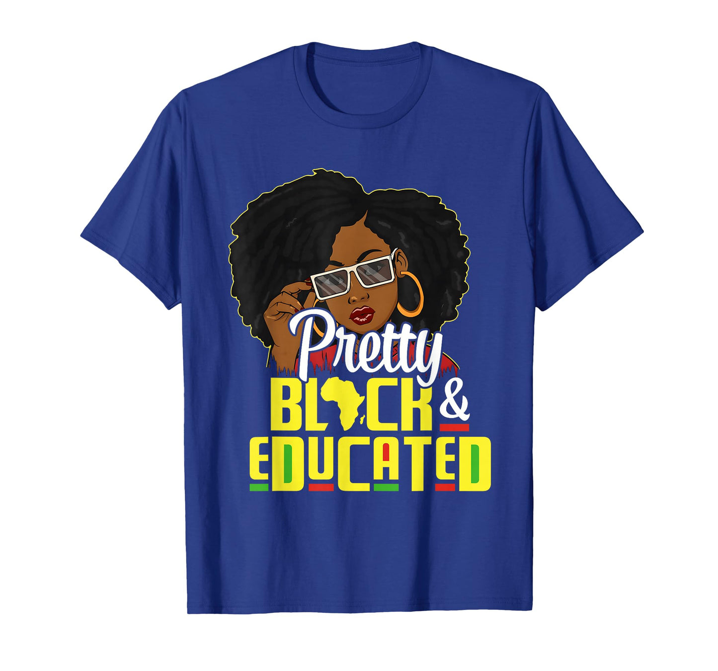Pretty Black and Educated I Am The Strong African Queen T-Shirt