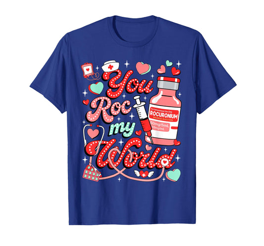 You ROC My World Nurse Valentine Day ER ED ICU NICU RN Nurse T-Shirt
