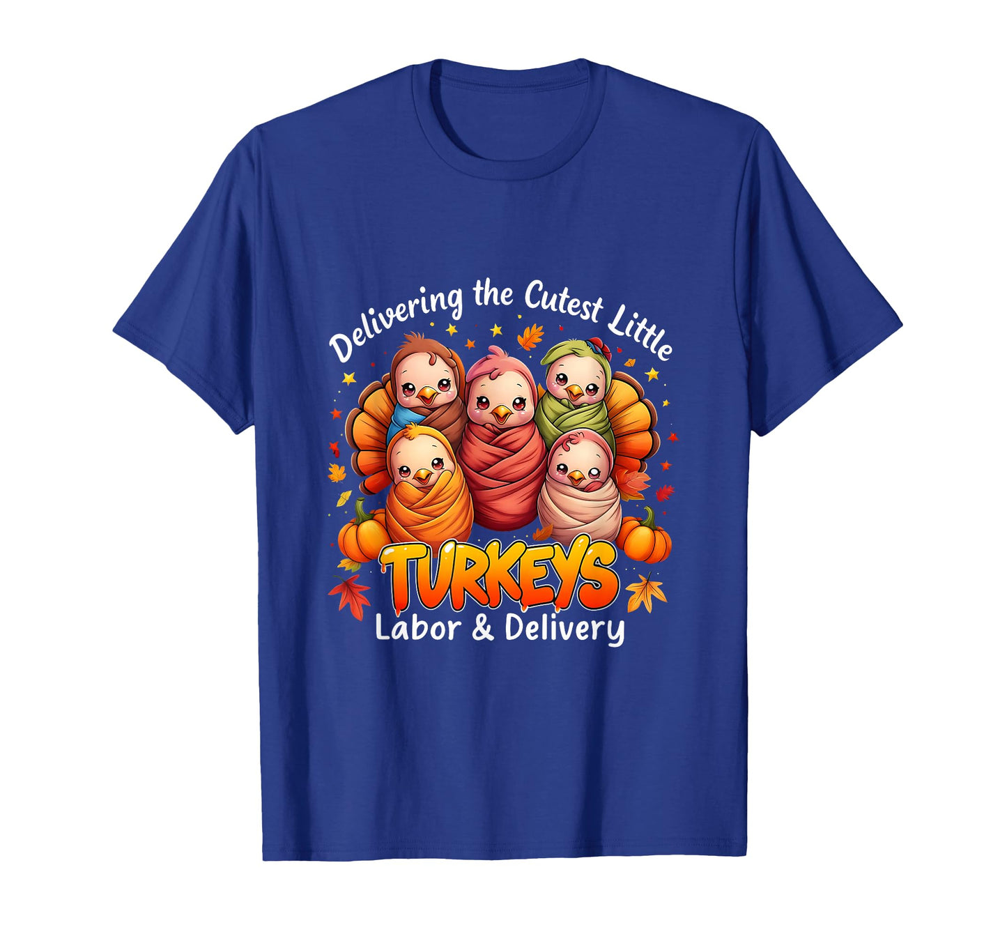 Delivering The Cutest Little Turkey Labor Thanksgiving Nurse T-Shirt