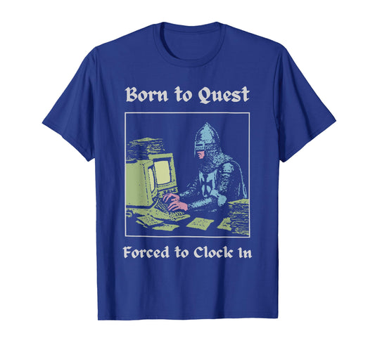 Born to Quest Forced to Clock in Funny Office Fantasy Art T-Shirt