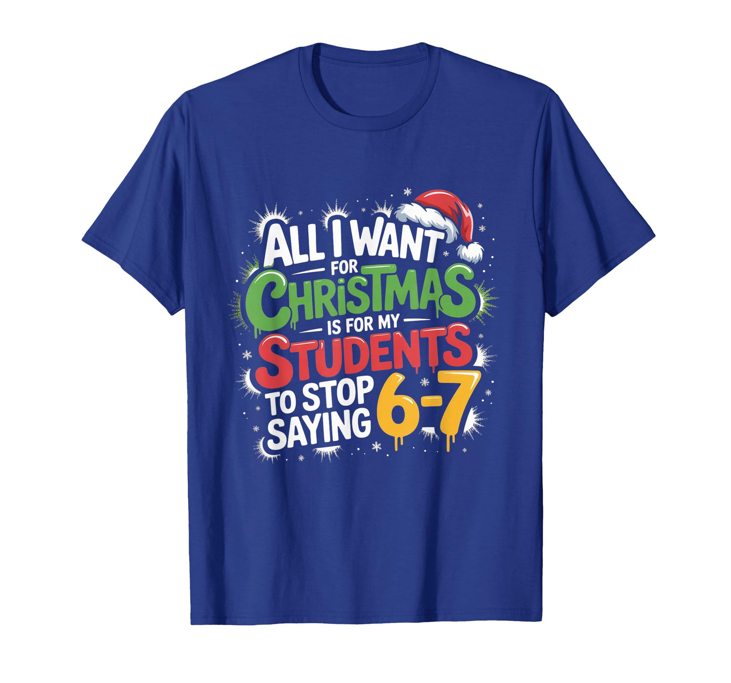 Teacher 6-7 Six Seven I Want My Students to Stop Saying 67 T-Shirt