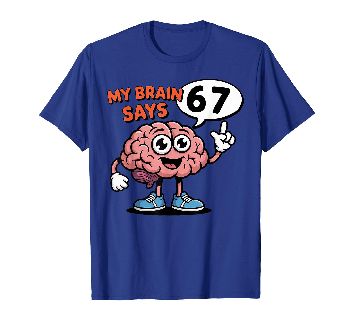 My Brain Says 6 7 Funny Six Seven Meme 67 Cartoon Design T-Shirt