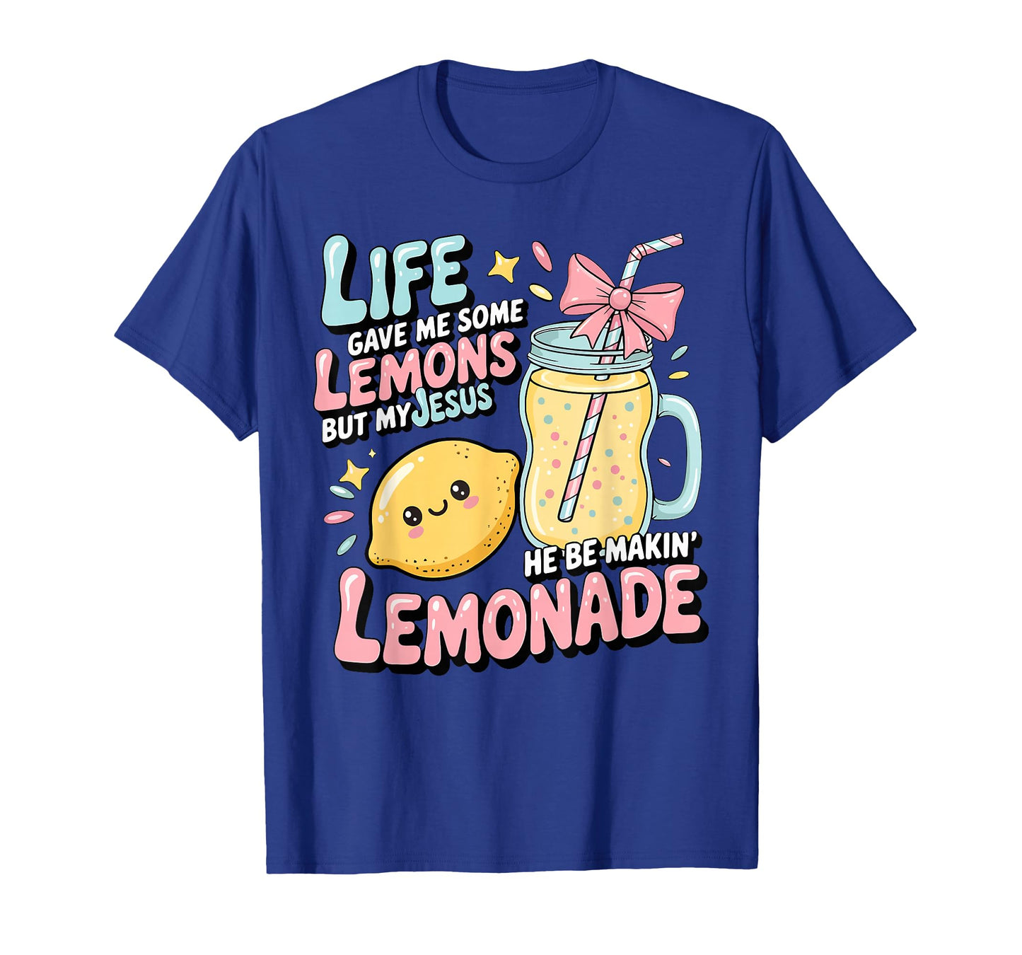 Life Gave Me Some Lemons But Jesus He Be Makin' Lemonade T-Shirt
