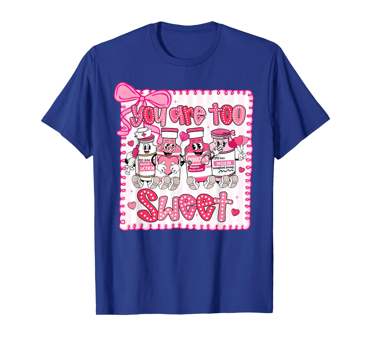 Preppy You are Too Sweet Diabetes Insulin Valentine Nurse T-Shirt