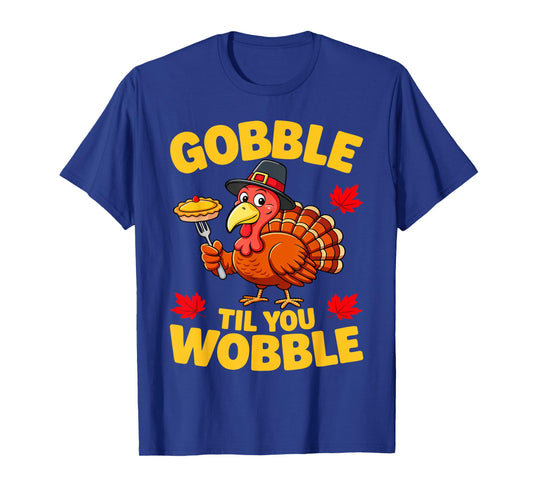 Gobble Til You Wobble Shirt Adult Kids Thanksgiving Day T-Shirt