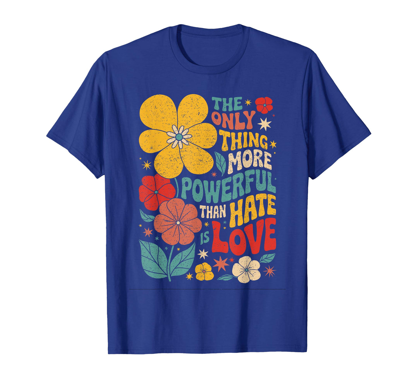 The Only Thing More Powerful Than Hate is Love T-Shirt