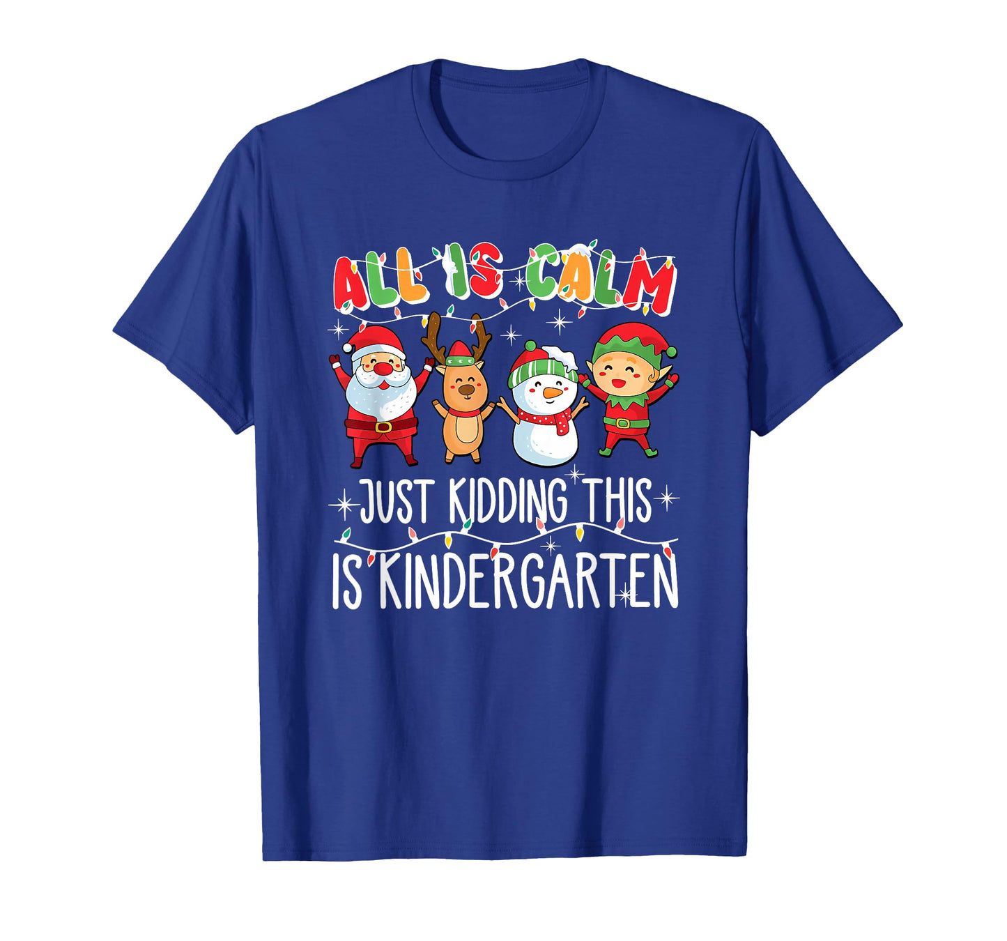 All is Calm just Kidding This is Kindergarten T-Shirt