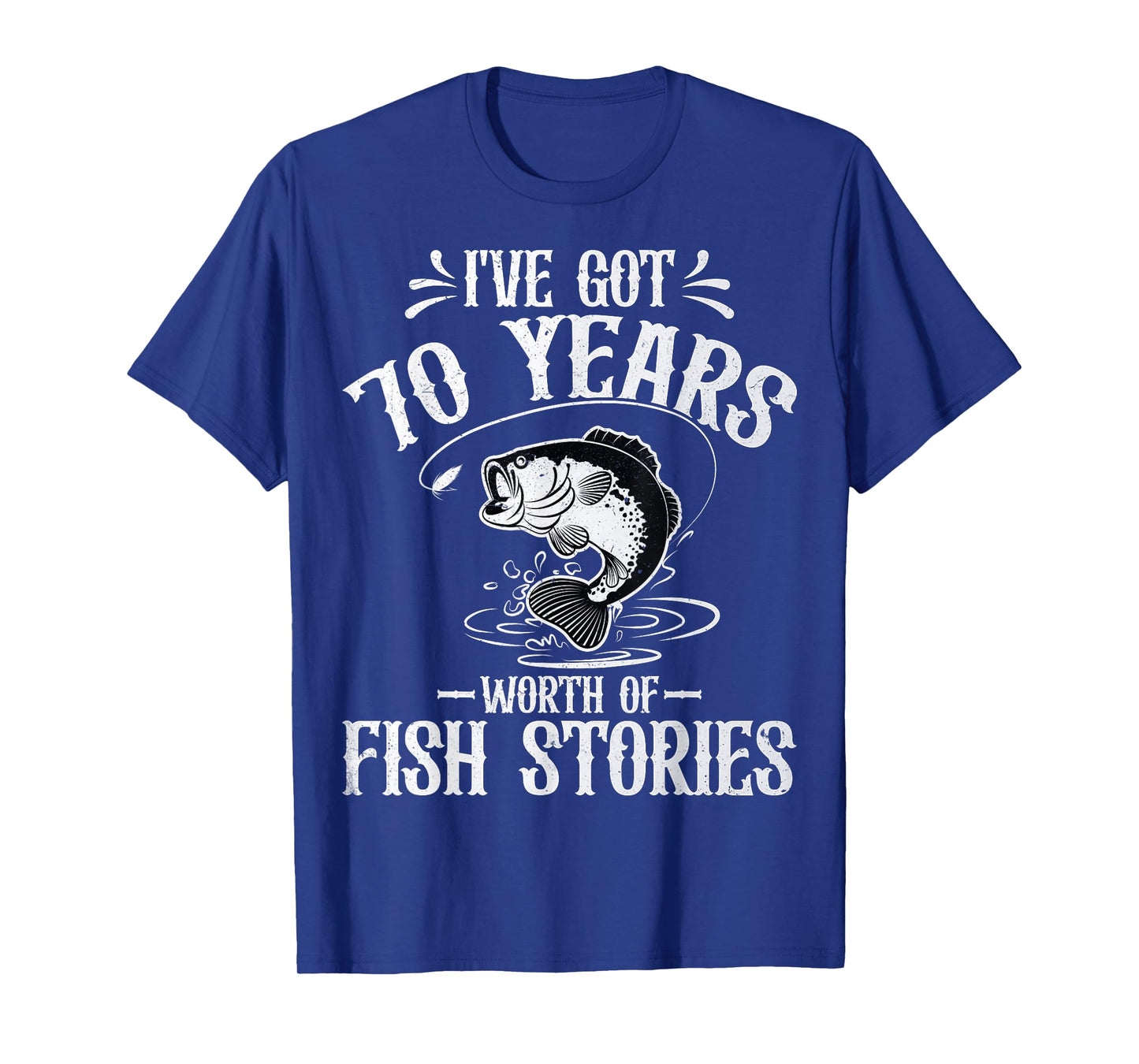 I've Got 70 Years Worth of Fish Stories 70th Birthday Fisher T-Shirt