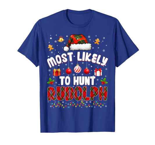 Most Likely to Hunt Rudolph Pjs Christmas Xmas Men Women T-Shirt