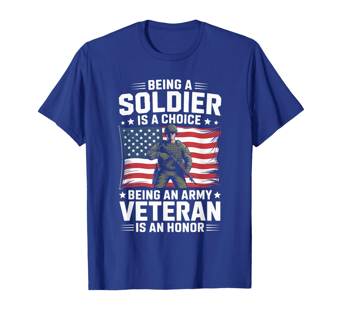 Being A Soldier is A Choice Being an Army Veteran is an T-Shirt