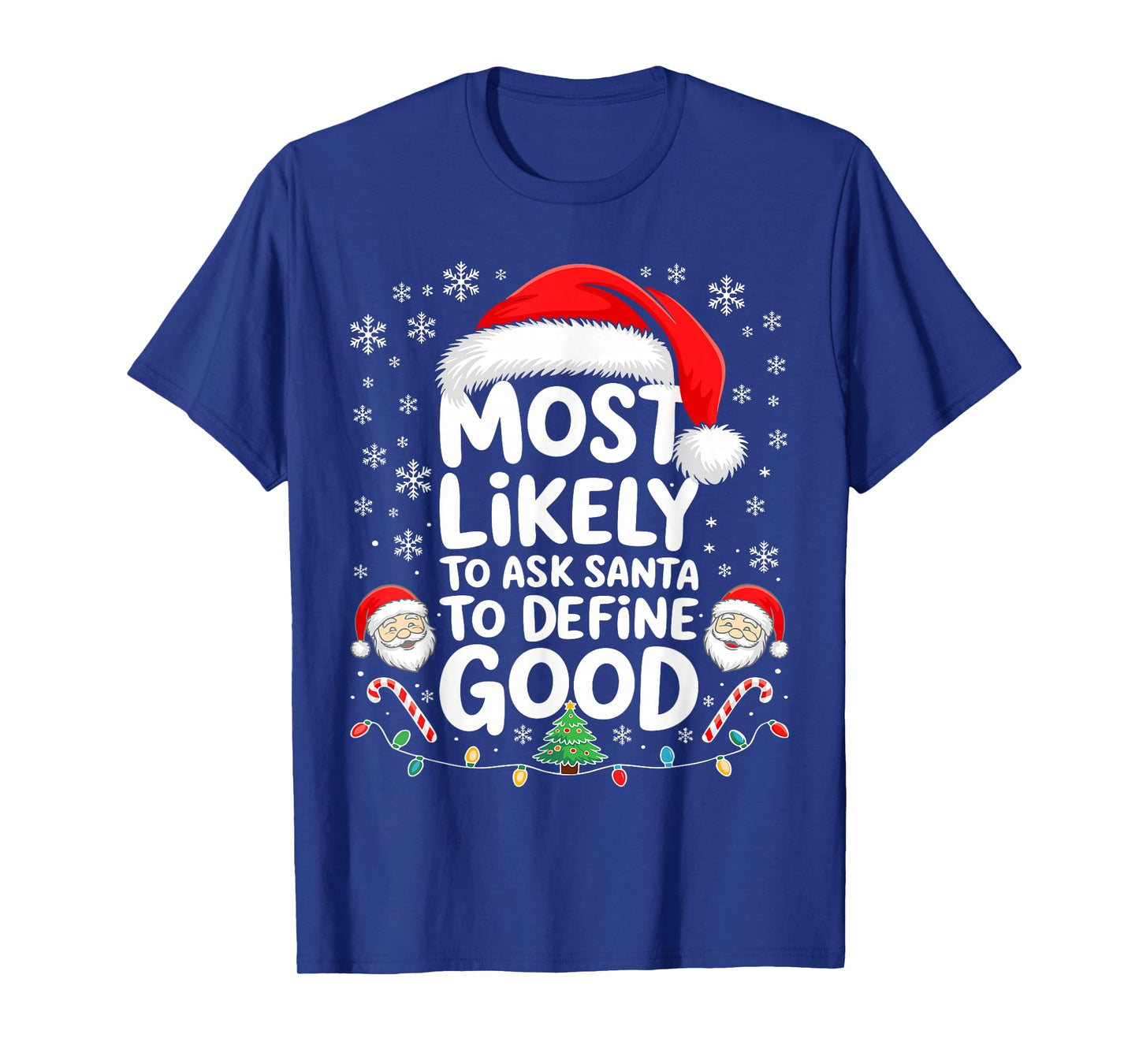 Most Likely to Ask Santa to Define Good Shirt Christmas T-Shirt