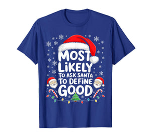 Most Likely to Ask Santa to Define Good Shirt Christmas T-Shirt