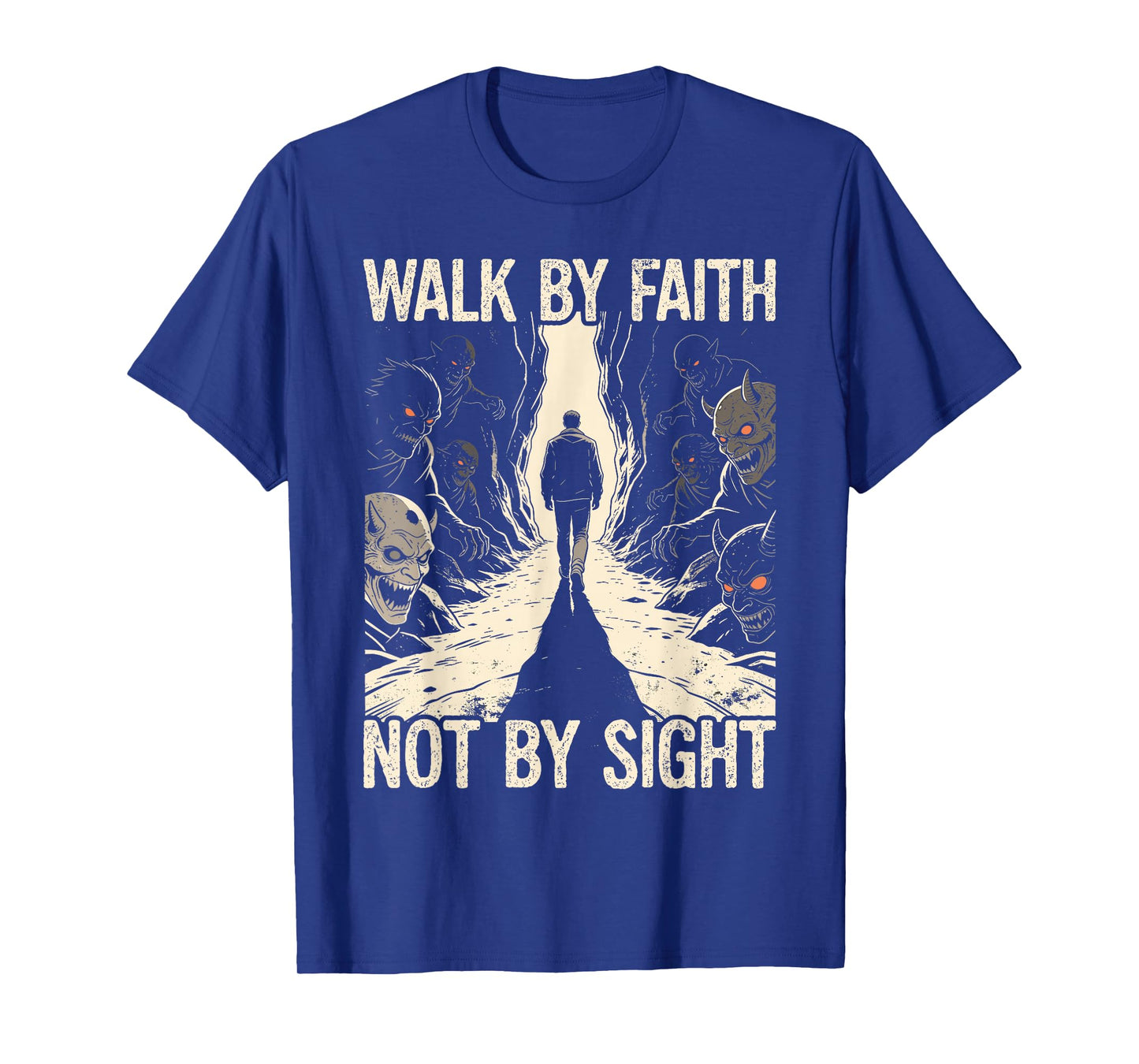 Walk by Faith Not by Sight Religious Spiritual Warfare T-Shirt