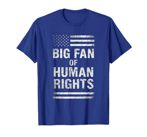 Big Fan of Human Rights Distressed American Flag Activist T-Shirt