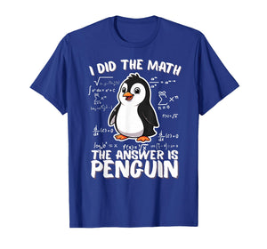 Math Penguin I Did The Math Answer is Penguin Print T-Shirt