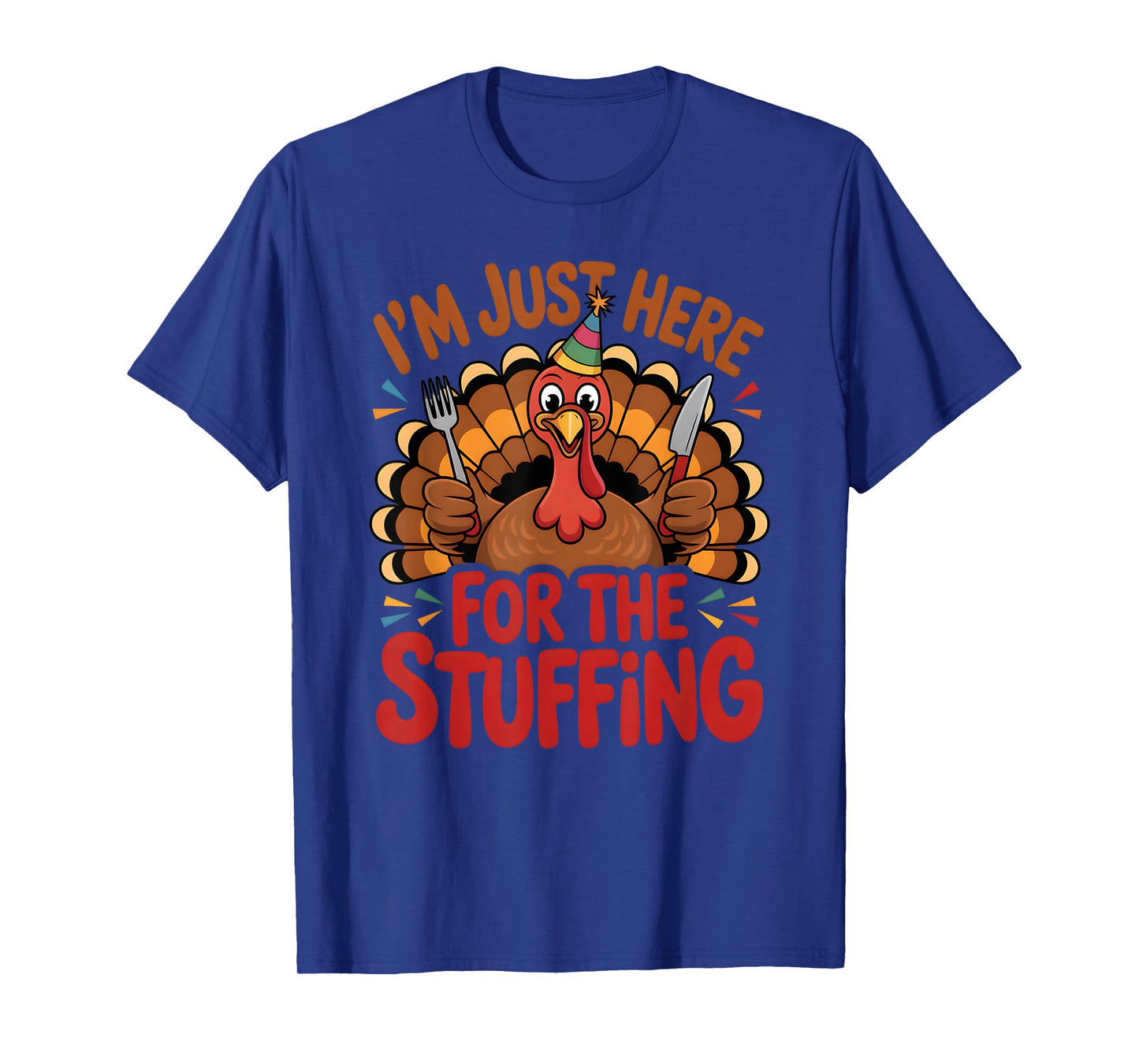 I’m Just Here for The Stuffing Funny Thanksgiving Dinner T-Shirt