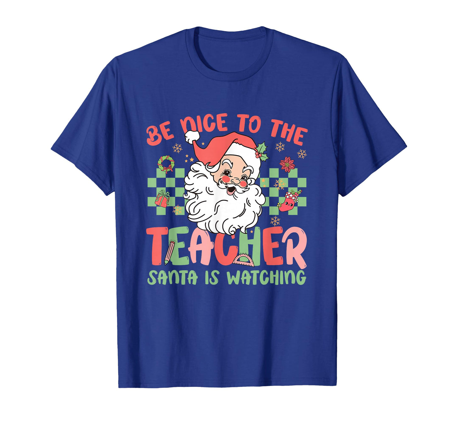 Be Nice to The Teacher Santa is Watching Christmas Teaching T-Shirt