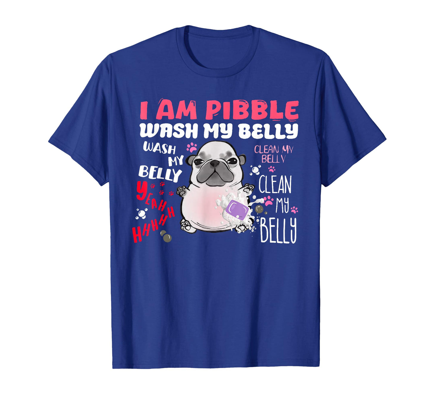 I Am Pibble Wash My Belly Funny Dog Meme T-Shirt