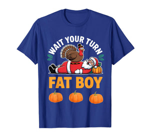 Funny Christmas Santa Turkey Wait Your Turn Fat Boy T-Shirt