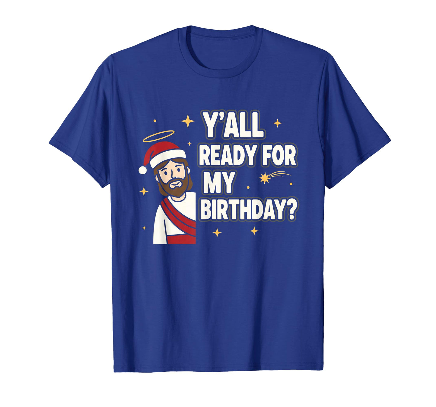 Y’All Ready for My Birthday Funny Jesus Xmas T-Shirt