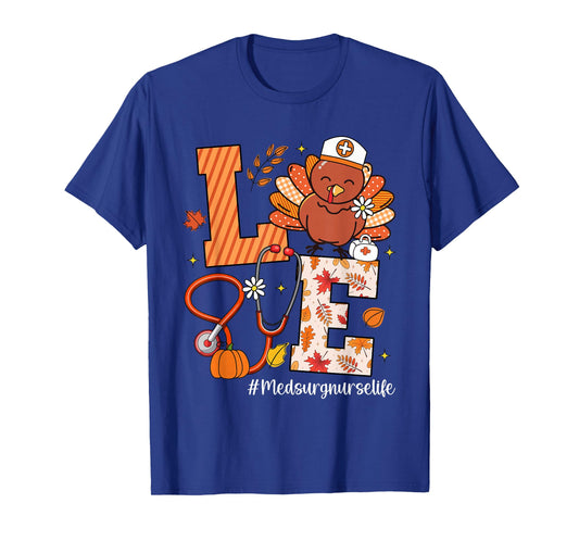 Love Med Surg Nurse Life Turkey Stethoscope Thanksgiving T-Shirt