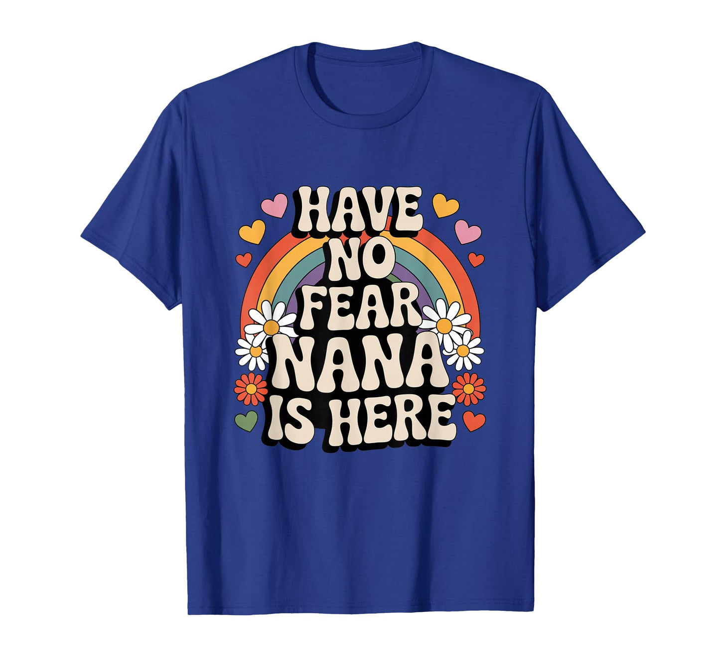 Have No Fear Nana is Here Funny Groovy Retro Rainbow T-Shirt