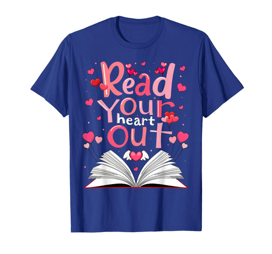 Valentine Read Your Heart Out Reading Book Men Women Kid T-Shirt