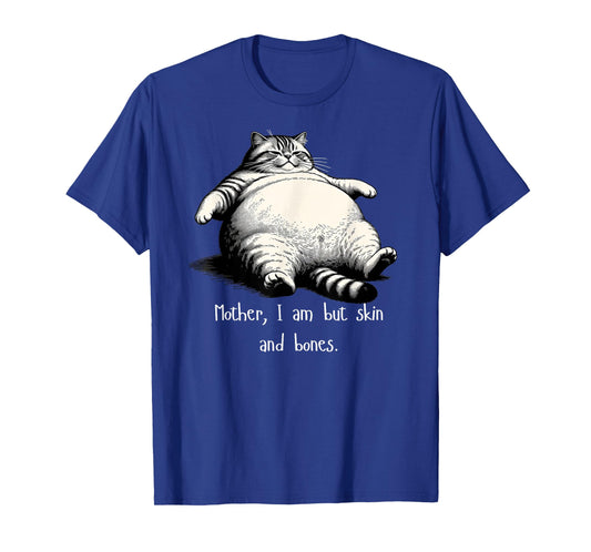 Cat Mother I Am But Skin and Bones Funny T-Shirt