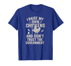 I Raise Chickens Don't Trust Government Funny Freedom T-Shirt