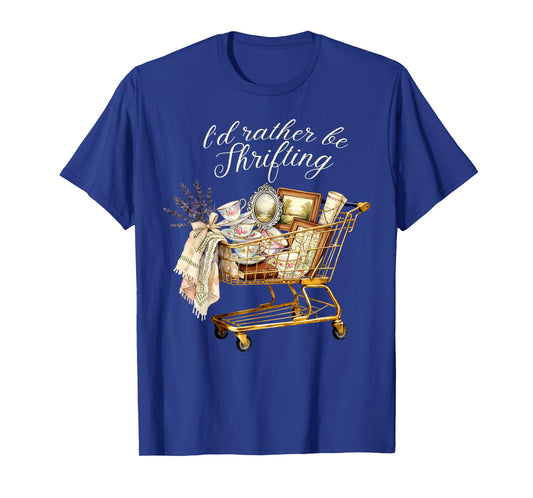 I'd Rather Be Thrifting Vintage Shopping Quote Thrift Lover T-Shirt