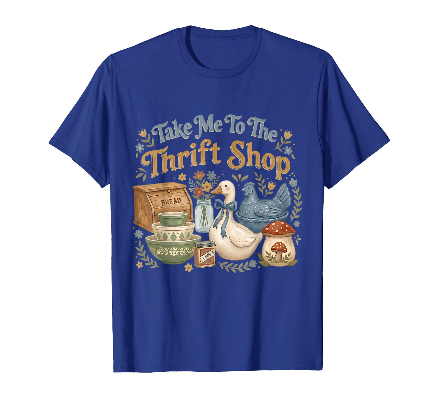 Take Me to The Thrift Shop Thrifted Goose Hen Antiques Lover T-Shirt