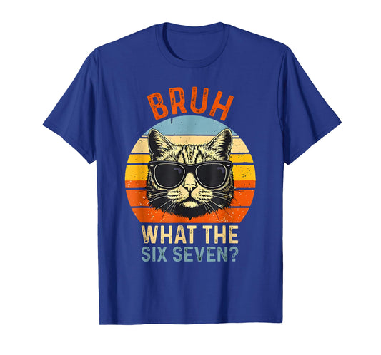 What The Six Seven Bruh Funny Saying Adult Sarcastic Meme T-Shirt