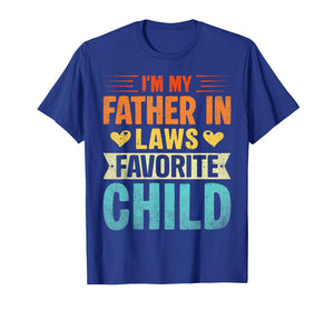 I'm My Father in Laws Favorite Child Funny Parent Men Women T-Shirt