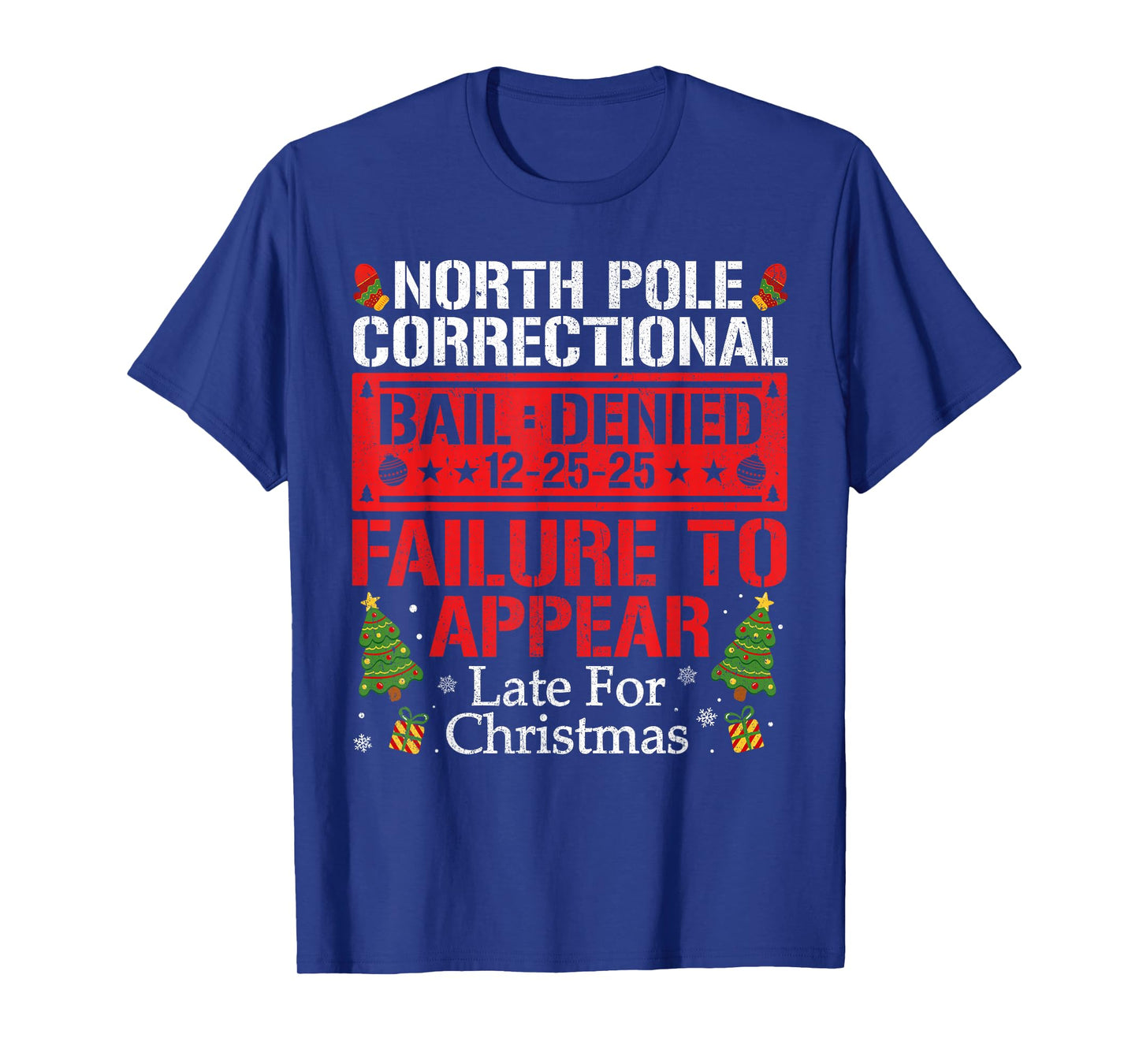 North Pole Correctional Failure to Appear Late for Christmas T-Shirt