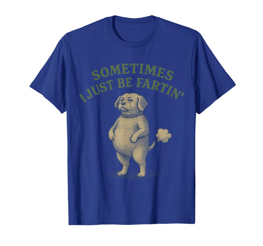 Sometimes I Just Be Farting Funny Dog Design Women Men Kids T-Shirt