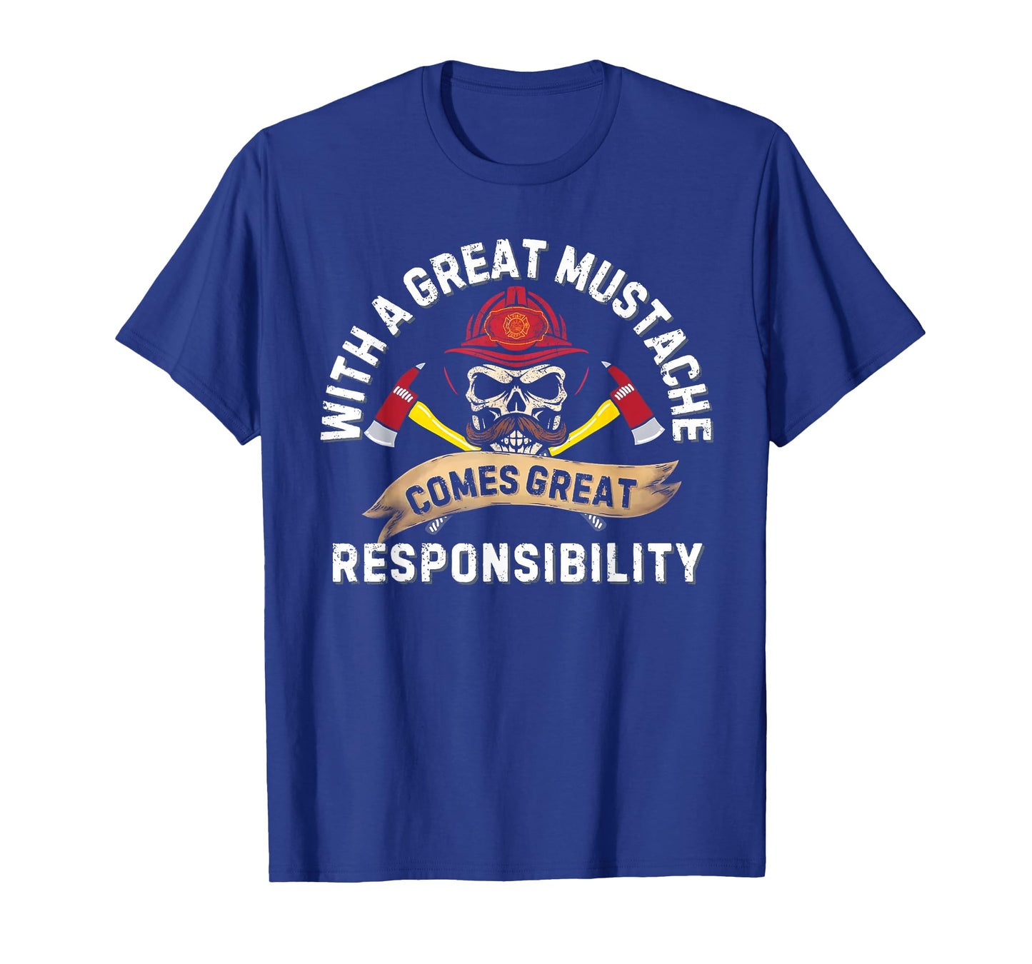 with a Great Mustache Comes Great Responsibility T-Shirt