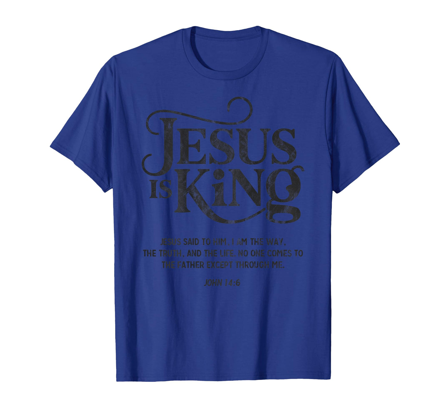 Jesus is King John 14:6 Christian God Religious Bible Verse T-Shirt